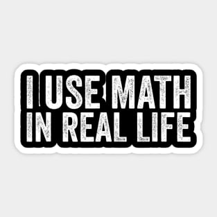 I Use Math In Real Life Funny Sticker